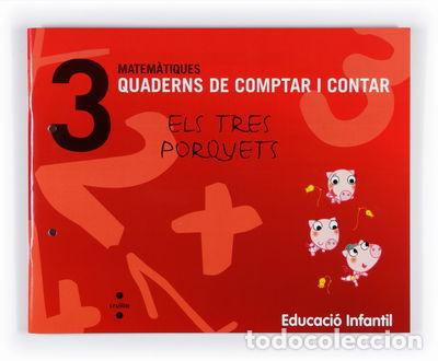 Libros: Matem&agrave;tiques. Quaderns de comptar i contar 3. Els tres porquets. Educaci&oacute; inf...- 9788466114707