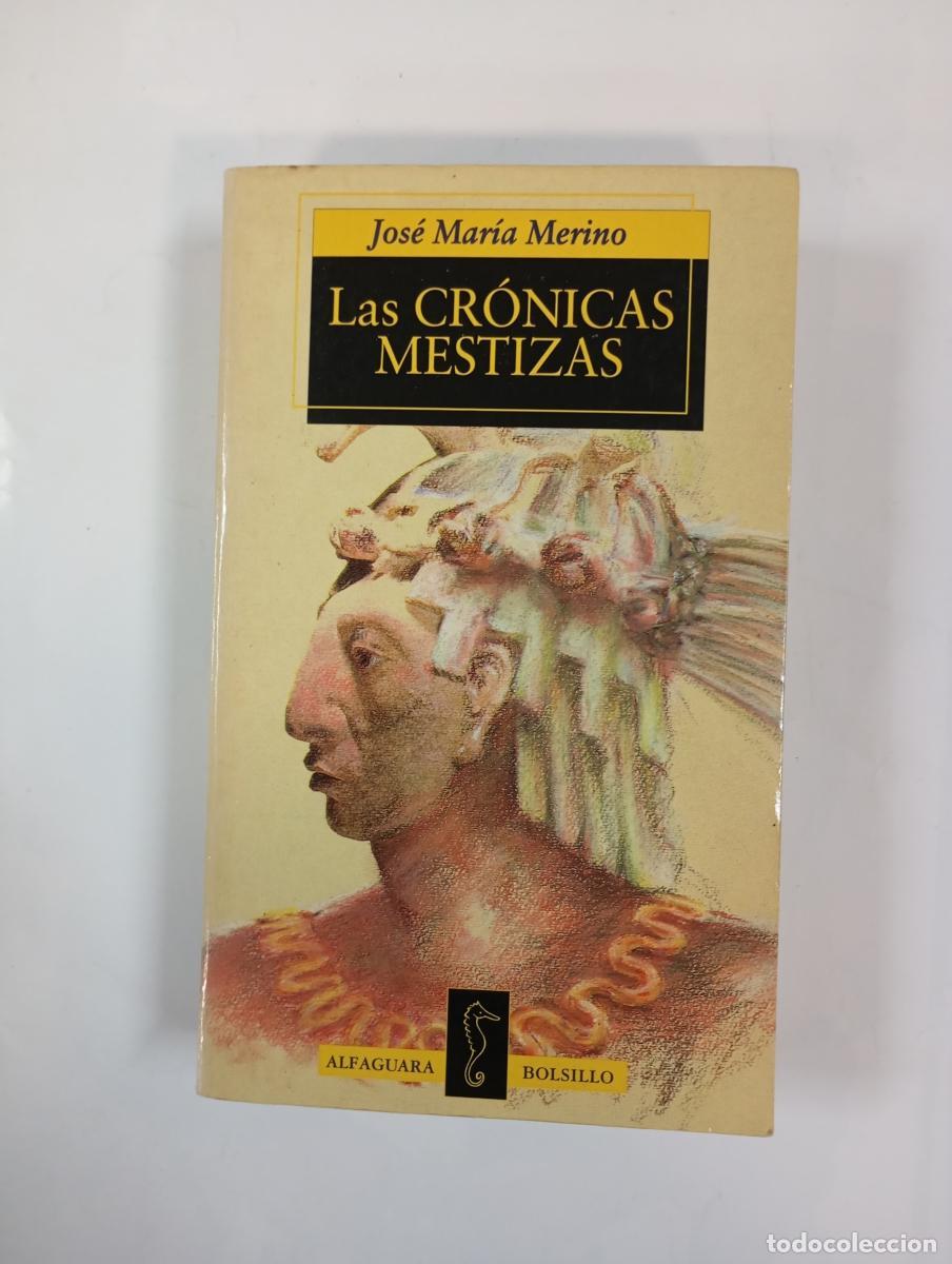 Libri di seconda mano: Las cr&oacute;nicas mestizas. - Jos&eacute; Mar&iacute;a Merino S&aacute;nchez. TDK553