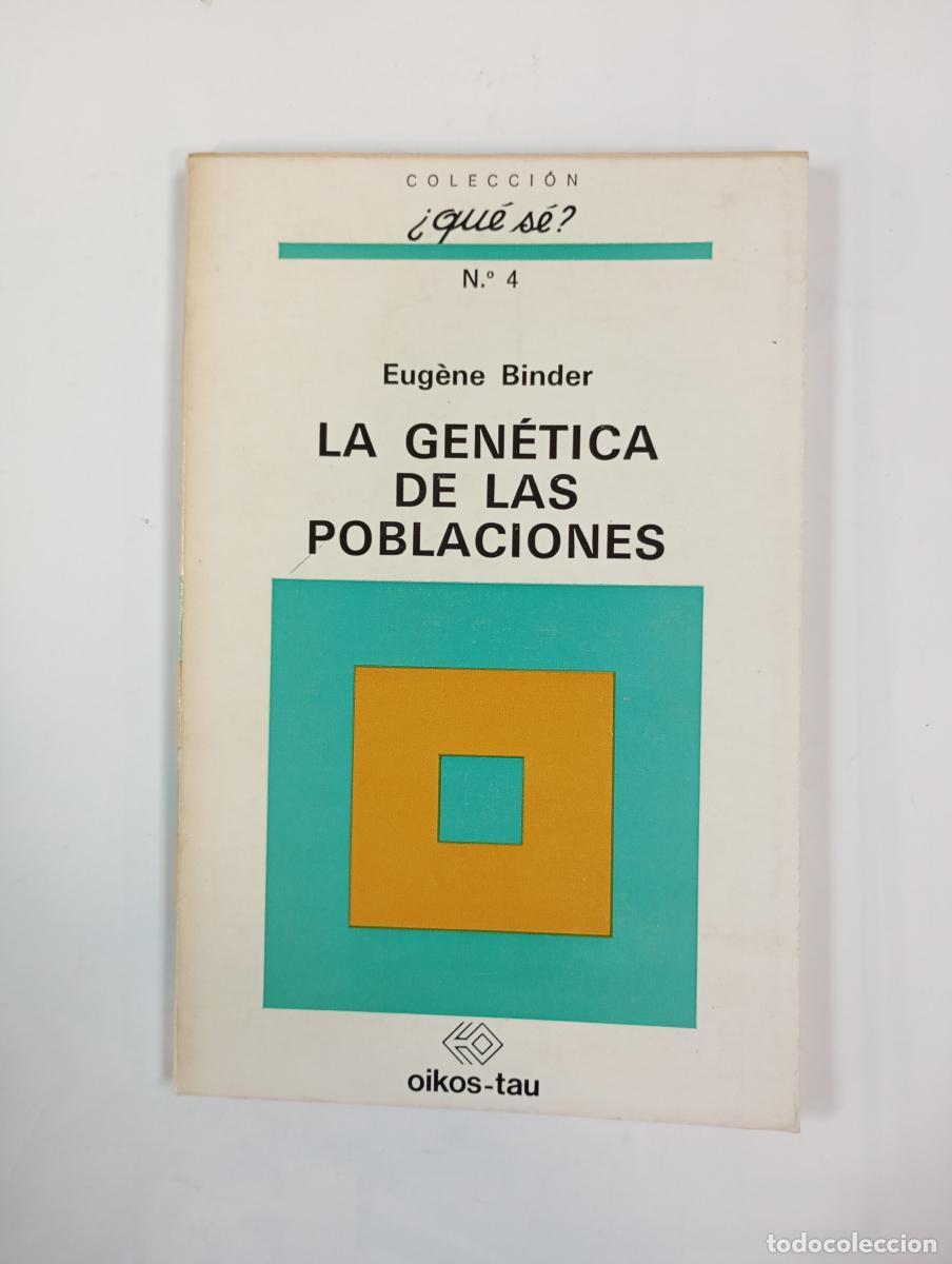 B&uuml;cher: LA GEN&Eacute;TICA DE LAS POBLACIONES. COLECCIONES QU&Eacute; S&Eacute; 4. - EUGENE BINDER. TDK558
