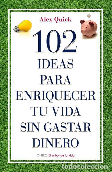 B&uuml;cher: 102 ideas para enriquecer tu vida sin gastar dinero- 9788497545198