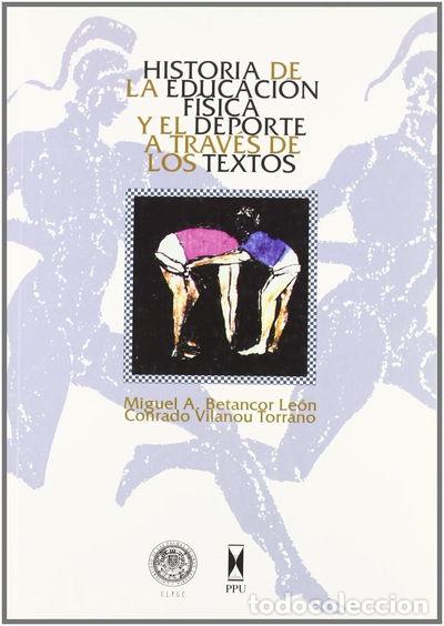 B&uuml;cher: Historia de la educaci&oacute;n f&iacute;sica y el deporte a trav&eacute;s de los textos- 9788447704774