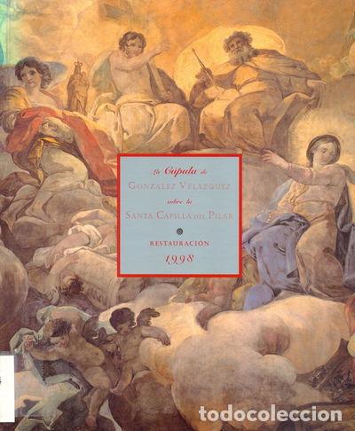 Libros: La c&uacute;pula de Gonz&aacute;lez Vel&aacute;zquez sobre la Santa Capilla del Pilar- 9788477537106