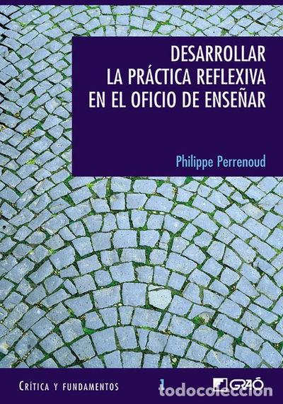 Libros: Desarrollar la pr&aacute;ctica reflexiva en el oficio de ense&ntilde;ar- 9788478273232 - Foto 1