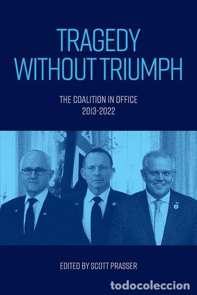 B&uuml;cher: Tragedy without Triumph: The Coalition in Office 2013-2022- 9781923224087