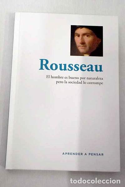 Libros: Rousseau: El hombre es bueno por naturaleza, pero la sociedad lo corrompe- 9788447384013