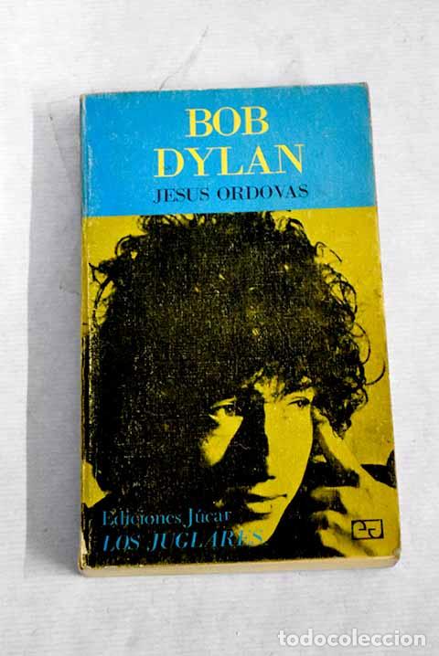 Libros: Bob Dylan: Ordov&aacute;s, Jes&uacute;s.- Ordov&aacute;s, Jes&uacute;s