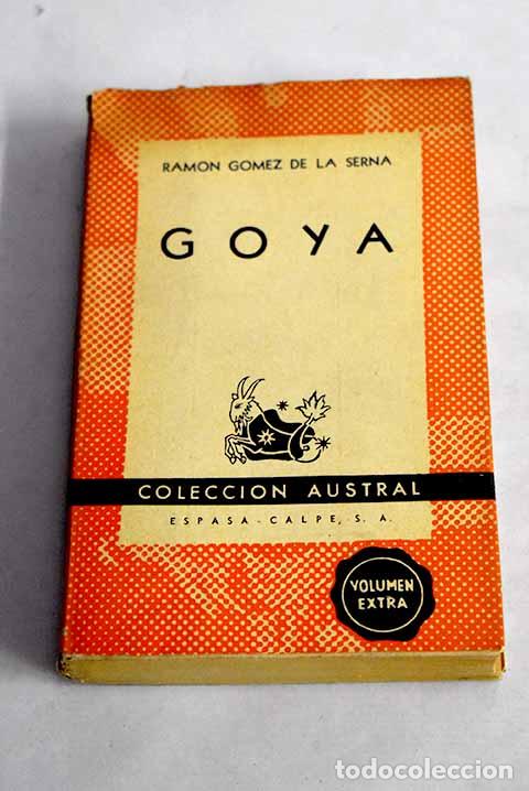 Libros: Goya: G&oacute;mez de la Serna, Ram&oacute;n.- G&oacute;mez de la Serna, Ram&oacute;n
