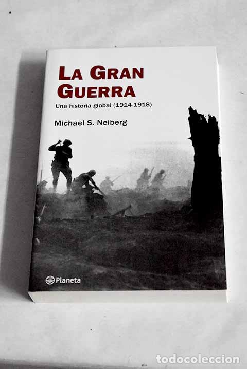 Libros: La Gran Guerra: una historia global (1914-1918).- Neiberg, Michael S.