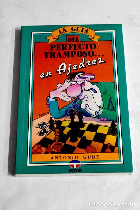 Libros: La gu&iacute;a del perfecto tramposo en ajedrez.- Gude, Antonio