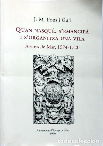 Libri di seconda mano: Quan nasqu&eacute;, s'emancip&agrave; i s'organitz&agrave; una vila. Arenys de Mar, 1574-1720- 9788479355968