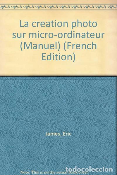 Libri di seconda mano: La cr&eacute;ation photo sur micro-ordinateur- 9782859000752