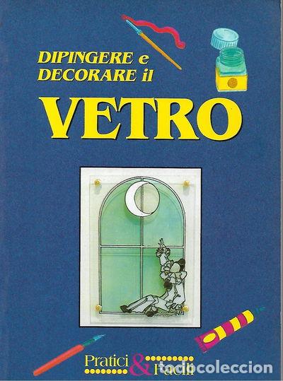 Libri di seconda mano: Dipingere e decorare il vetro- 9788844011239