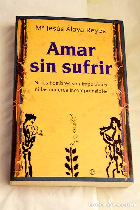 Libros: Amar sin sufrir: ni los hombres son imposibles, ni las mujeres incomprensibles