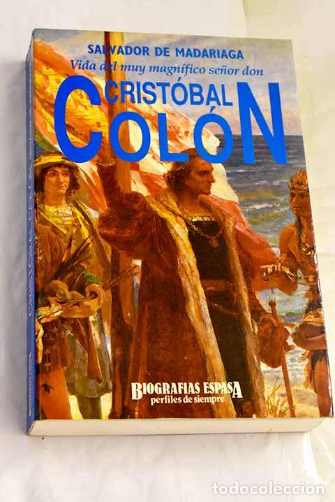 Libros: Vida del muy magn&iacute;fico se&ntilde;or don Crist&oacute;bal Col&oacute;n.- Madariaga, Salvador de