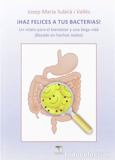 Libros: &iexcl;Haz feliz a tus bacterias!- 9788494957123