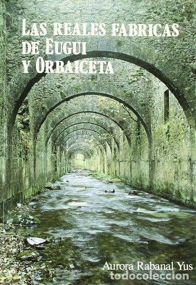 Livres: Las reales f&aacute;bricas de municiones de Eugui y Orbaiceta, en Navarra- 9788423507832