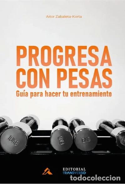 Livres: Progresa con pesas. Gu&iacute;a para hacer tu entrenamiento- 9788419318275
