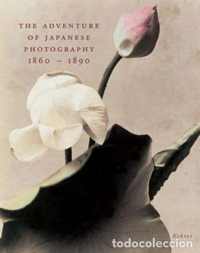 Livres: The Adventure of Japanese Photography 1860 - 1890- 9783933257222