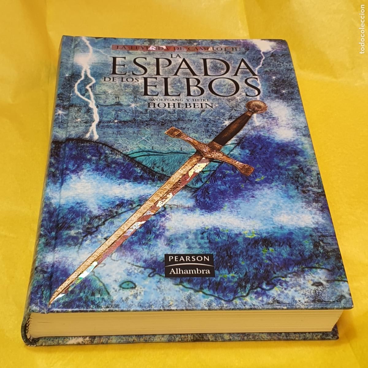 Libros: LIBRO-LA LEYENDA DE CAMELOT II-LA ESPADA DE LOS ELBOS-WOLFGANGY HEIKIHOHLBEIN-PEARSON/ALHAMBRA-
