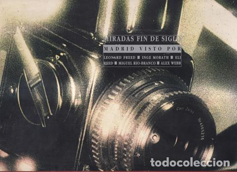 B&uuml;cher: Miradas fin de siglo. Madrid visto por: Leonard Freed, Inge Morath, Eli Reed, Miguel Rio-Branco, Ale