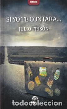 Libros: Si yo te contara� - Julio Fris&oacute;n - Foto 1