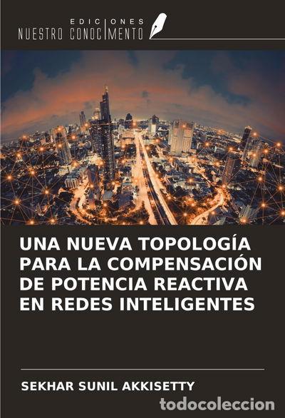Libri di seconda mano: Una Nueva Topolog&iacute;a Para La Compensaci&oacute;n De Potencia Reactiva En Redes Inteli...- 9786206647126