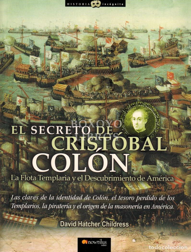 Libros: CHILDRESS, David Hatcher. El secreto de Crist&oacute;bal Col&oacute;n. La flota templaria y el descubrimiento de A