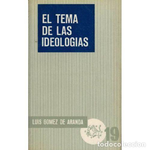 Libros: EL TEMA DE LAS IDEOLOGIAS - LUIS GOMEZ DE ARANDA - Foto 1