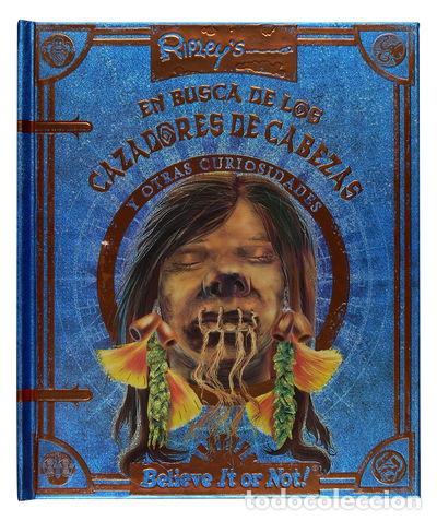 Libros: Ripley: En busca de los cazadores de cabezas y otras curiosidades- 9788467529036