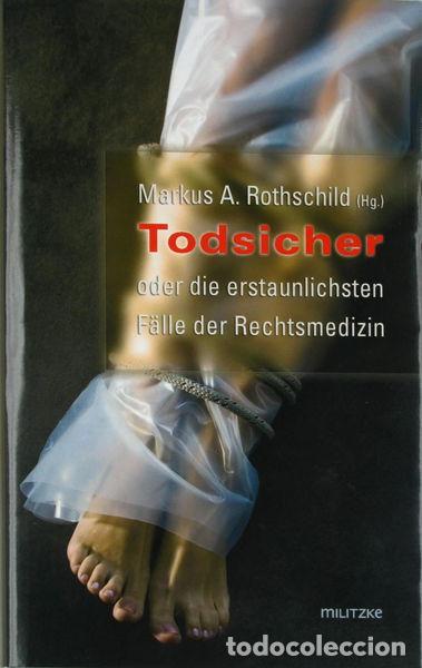 Libros: Todsicher oder die erstaunlichsten F&auml;lle der Rechtsmedizin- 9783861898054