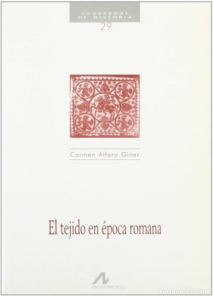 Libros: EL TEJIDO EN &Eacute;POCA ROMANA - Carmen Alfaro Giner - Foto 1