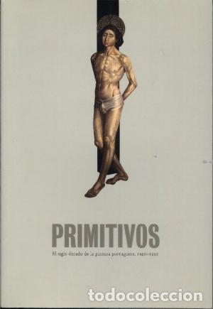 Libri di seconda mano: PRIMITIVOS. EL SIGLO DORADO DE LA PINTURA PORTUGUESA 1450-1550 - VV.AA.