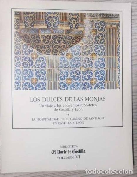 Libri di seconda mano: LOS DULCES DE LAS MONJAS. UN VIAJE A LOS CONVENTOS REPOSTEROS DE CASTILLA Y L&Eacute;ON. LA HOSPITALIDAD EN
