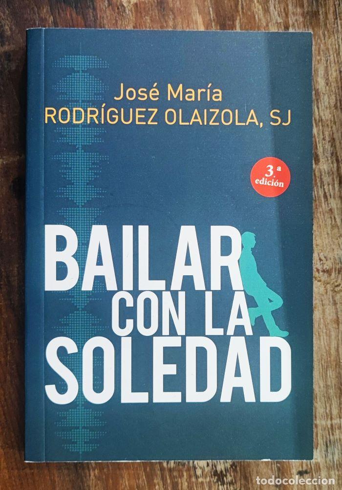 Libros: BAILAR CON LA SOLEDAD - Rodr&iacute;guez Olaizola, Jose Mar&iacute;a - Foto 1