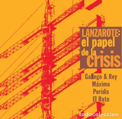 Libros: LANZAROTE: EL PAPEL DE LA CRISIS - Gallego & Rey; M&aacute;ximo; Peridis; El Roto - Foto 1