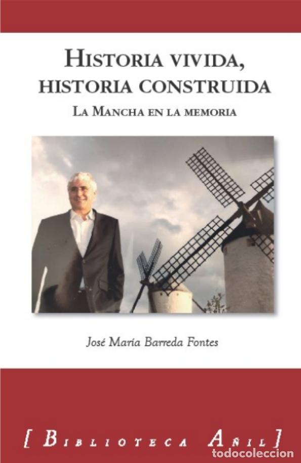 Livros em segunda m&atilde;o: HISTORIA VIVIDA, HISTORIA CONSTRUIDA. LA MANCHA EN LA MEMORIA - Jose? Mari?a Barreda Fontes