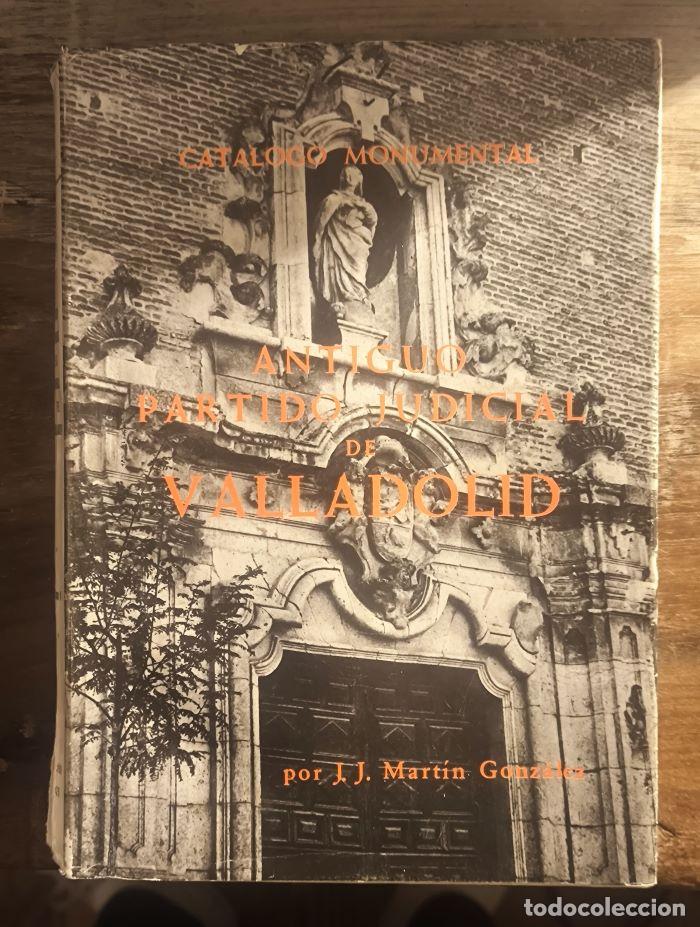 Livres: CAT&Aacute;LOGO MONUMENTAL DE LA PROVINCIA DE VALLADOLID. TOMO VI. ANTIGUO PARTIDO JUDICIAL DE VALLADOLID -