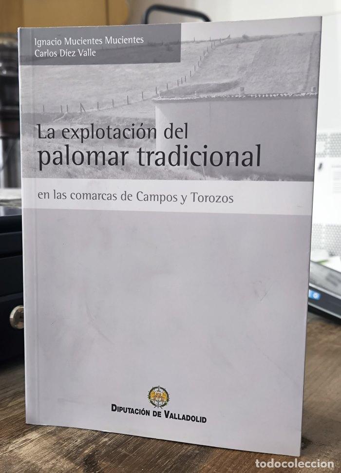 Libri di seconda mano: LA EXPLOTACI&Oacute;N DEL PALOMAR TRADICIONAL EN LAS COMARCAS DE CAMPOS Y TOROZOS - Ignacio Mucientes Mucie