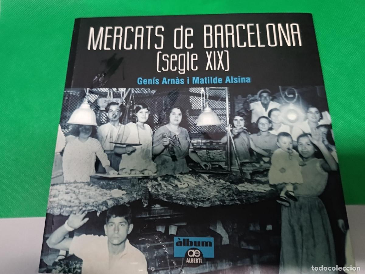 Libros: MERCATS DE BARCELONA SEGLE XIX HISTORIA - Foto 1