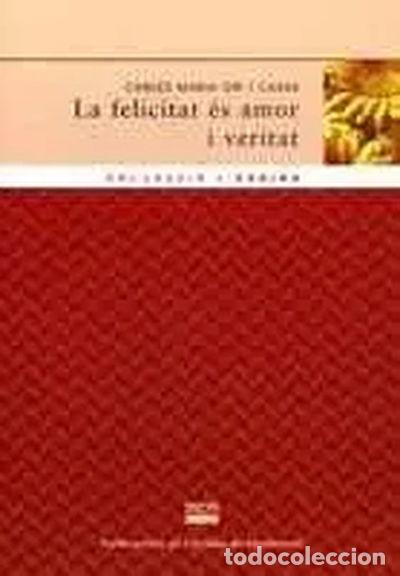Libros: La felicitat &eacute;s amor i veritat- 9788484155768