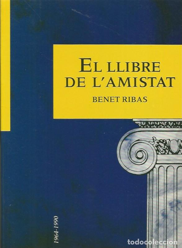 Libros: EL LLIBRE DE L'AMISTAT-BENET RIBAS - SIGNAT I DEDICAT PER L'AUTOR