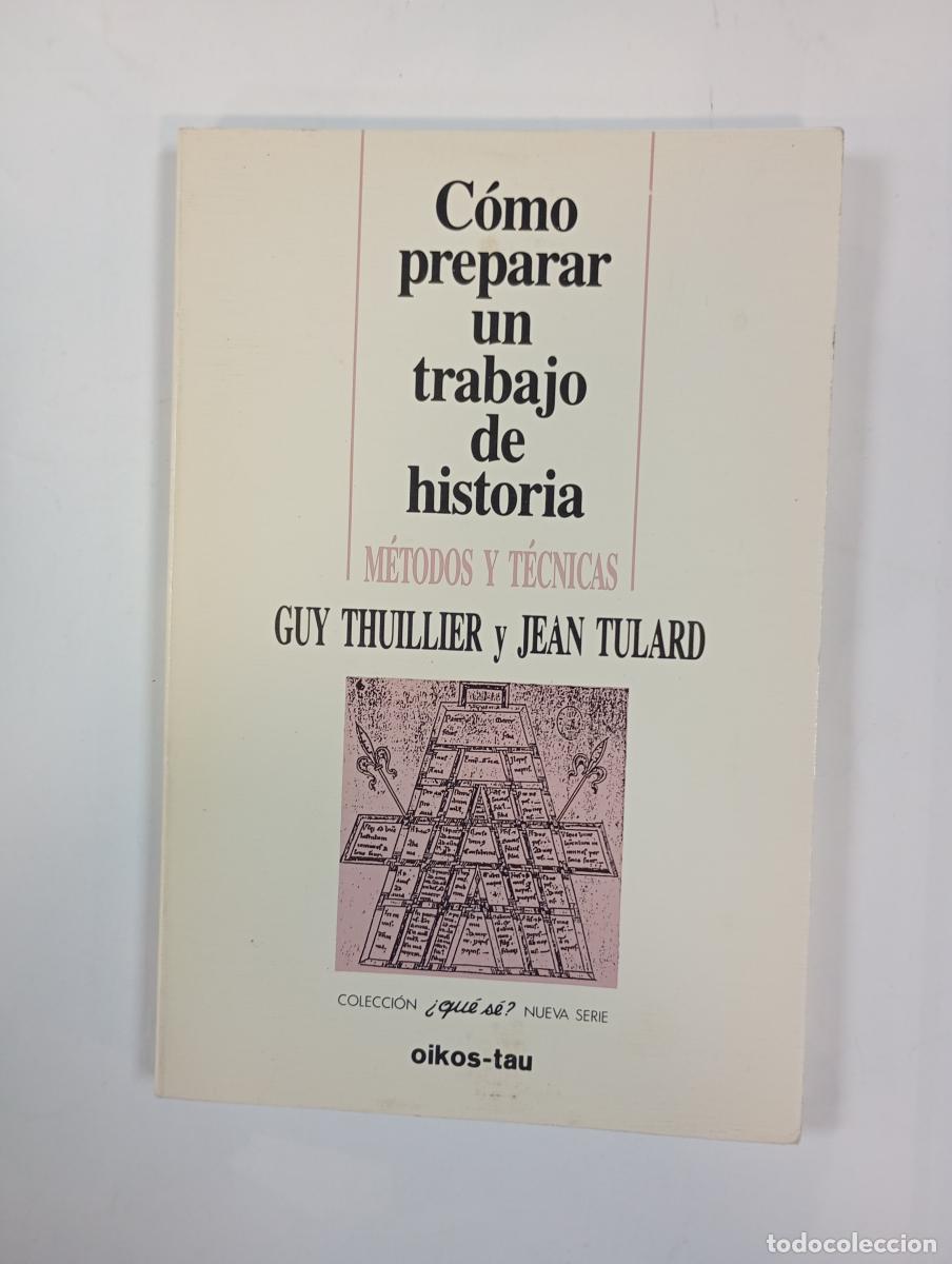 Libri di seconda mano: C&oacute;mo preparar un trabajo de historia. Oikos-Tau Colecci&oacute;n Qu&eacute; S&eacute; 164. - Guy Thuillier, Jean Tulard.
