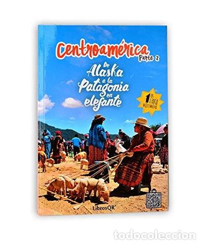 Libros: Centroam&eacute;rica. De Alaska a la Patagonia en elefante. Parte 2- 9788494584718