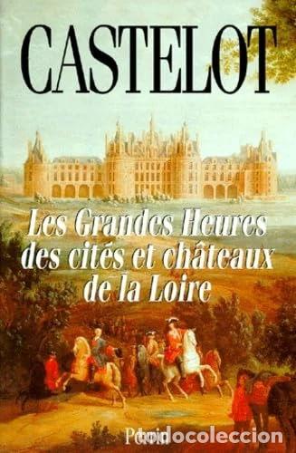 books: Les grandes heures des cit&eacute;s et ch&acirc;teaux de la Loire- 9782262012830