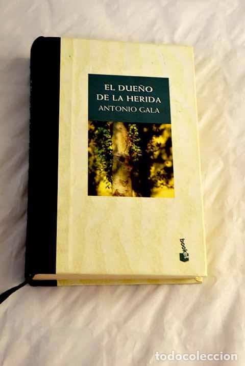 Libros: El due&ntilde;o de la herida.- Gala, Antonio