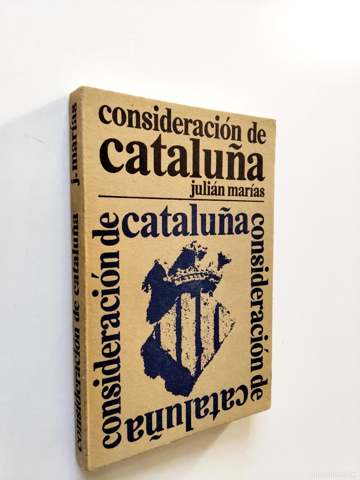 Libros: Juli&aacute;n Mar&iacute;as - Consideraci&oacute;n de Catalu&ntilde;a (Primera edici&oacute;n) - Foto 1