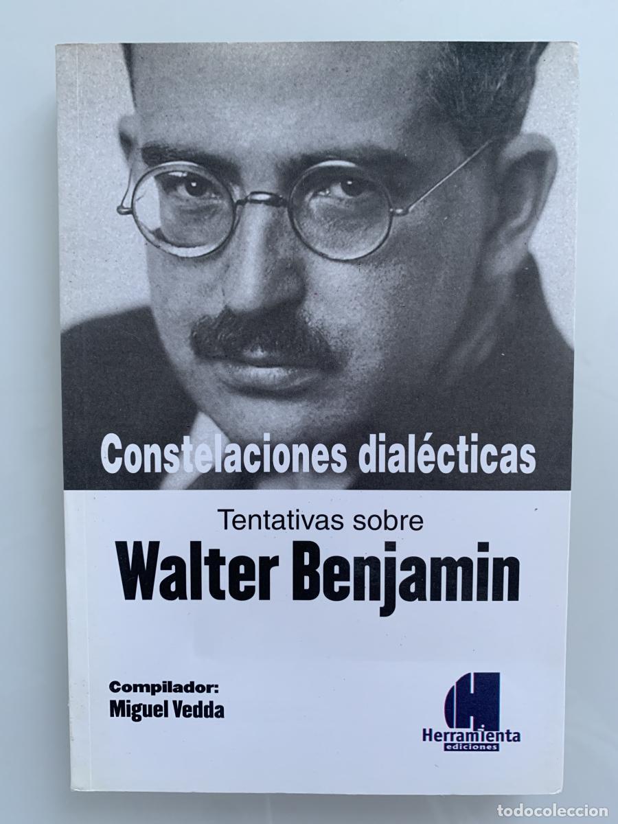 Libros: CONSTELACIONES DIAL&Eacute;CTICAS. Tentativas sobre Walter Benjamin - Miguel Vedda - Foto 1