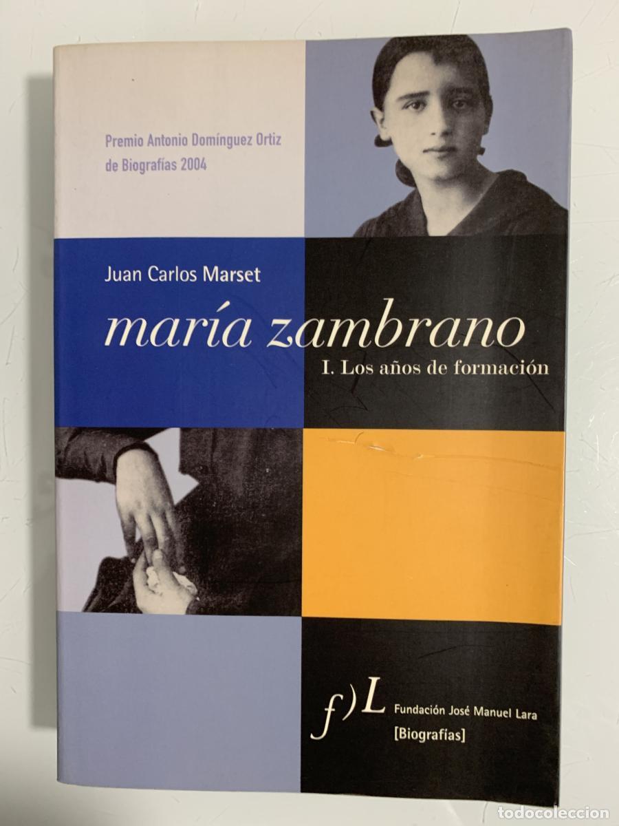 Libros: MAR&Iacute;A ZAMBRANO. I. Los a&ntilde;os de formaci&oacute;n (Premio Antonio Dom&iacute;nguez Ortiz de Biograf&iacute;as 2004) - Juan