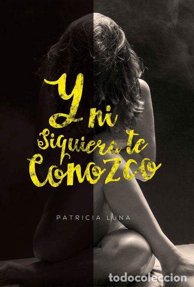 Libros: Y ni siquiera te conozco- 9788460821236