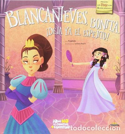 Libros: Blancanieves, bonita, &iexcl;deja ya el espejito!- 9788416635122